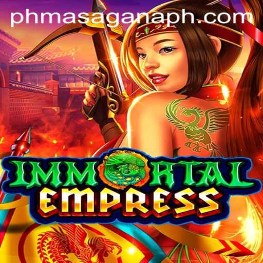 ImmortalEmpress: A New Realm in Gaming and MASAGANA PH Insights